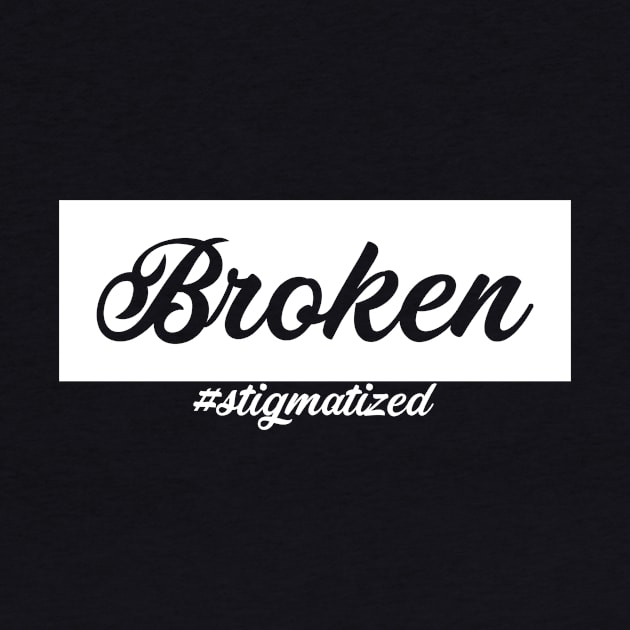 Broken - Stigmatized by Stigmatized